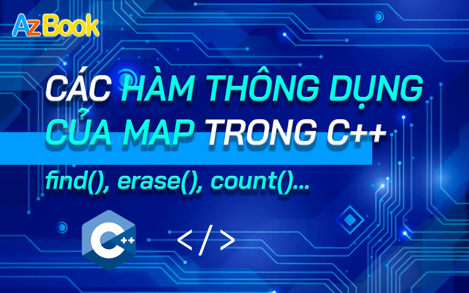 Các Hàm Thông Dụng Của Map Trong C++