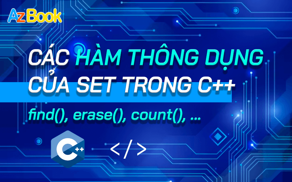 Các Hàm Thông Dụng Của Set Trong C++