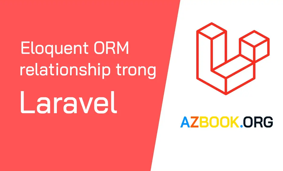 Bài 34: Eloquent ORM relationship trong Laravel 8 (Phần 1)