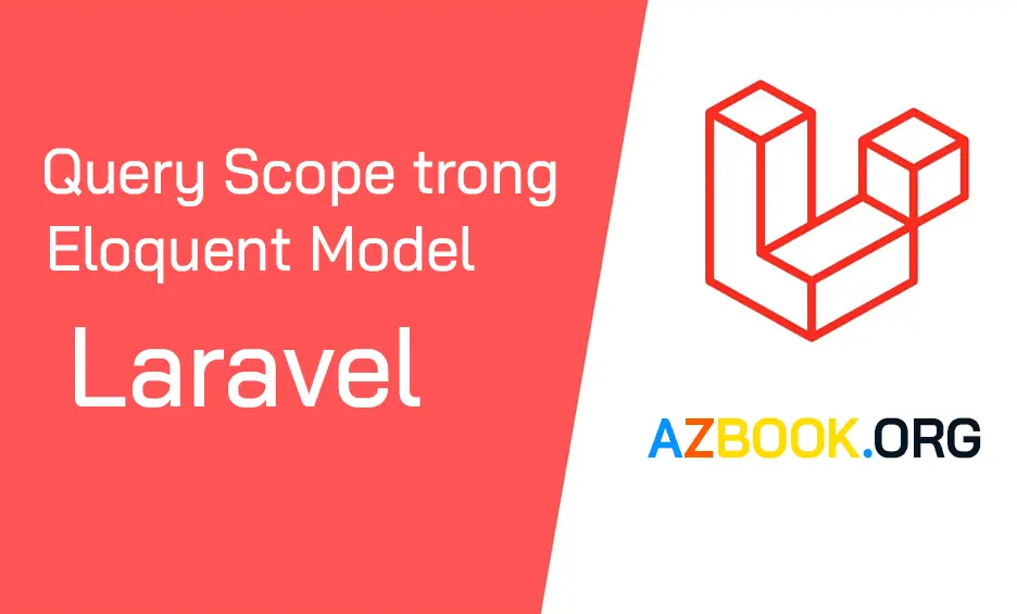 Bài 32: Query Scope trong Eloquent Model Laravel 8